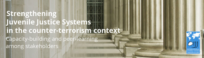 Strengthening Juvenile Justice Systems in the counter-terrorism context