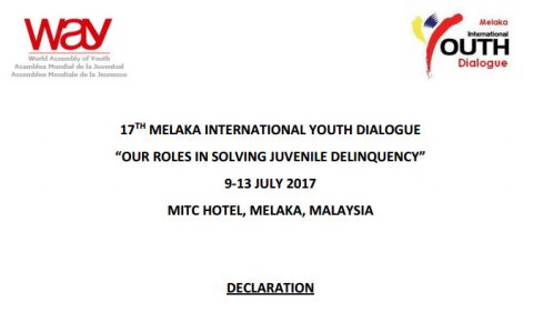 Declaration of the 17th Melaka International Youth Dialogue “Our Roles in solving Juvenile Delinquency”