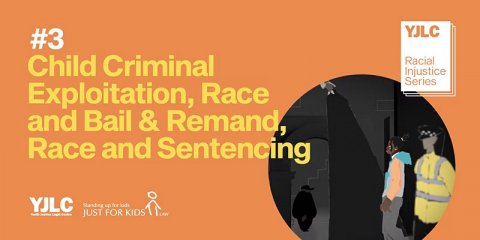 Child Criminal Exploitation, Race & Bail & Remand, Race and Sentencing